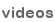 videos